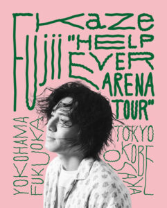 FUJII KAZE HELP EVER ARENA TOUR